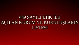 689 sayılı KHK ile açılan kurum ve kuruluşların listesi