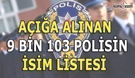 Açığa Alınan 9 bin 103 Polisin İsim Listesi- Tam Liste