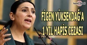 Figen Yüksekdağ'a 1 yıl hapis cezası