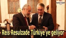 Reis Resulzade Türkiye'ye geliyor