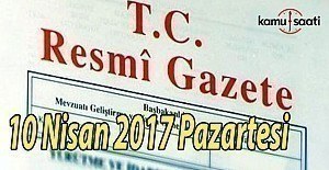 TC Resmi Gazete - 10 Nisan 2017 Pazartesi