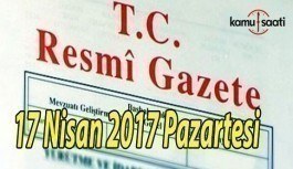 TC Resmi Gazete - 17 Nisan 2017 Pazartesi