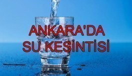 25 Mayıs Ankara'da su kesintisi yaşanacak