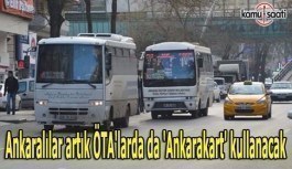 Ankaralılar artık ÖTA'lara 'Ankarakart' ile binecek