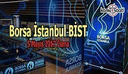 Borsa İstanbul BİST - 5 Mayıs 2017 Cuma