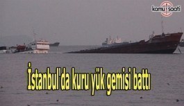 İstanbul'da kuru yük gemisi battı