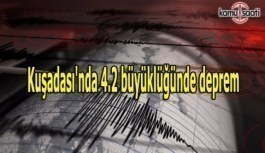 Kuşadası'nda 4.2 büyüklüğünde deprem