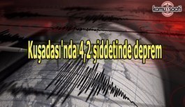 Kuşadası'nda 4,2 şiddetinde deprem