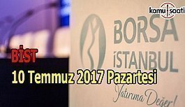 Borsa İstanbul BİST - 10 Temmuz 2017 Pazartesi