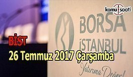 Borsa İstanbul BİST - 26 Temmuz 2017 Çarşamba