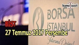 Borsa İstanbul BİST - 27 Temmuz 2017 Perşembe