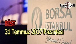 Borsa İstanbul BİST - 31 Temmuz 2017 Pazartesi