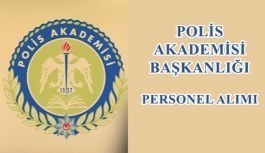 Polis Akademisi Başkanlığı personel alımı ilanı