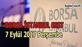 Borsa İstanbul BİST - 7 Eylül 2017 Perşembe