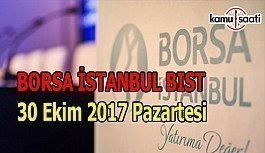 Borsa İstanbul BİST - 30 Ekim 2017 Pazartesi