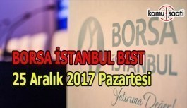 Borsa İstanbul BİST - 25 Aralık 2017 Pazartesi