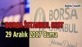 Borsa İstanbul BİST - 29 Aralık 2017 Cuma