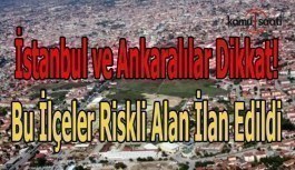 Ankara ve İstanbul'da bazı alanlar riskli ilan edildi