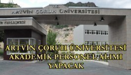 Artvin Çoruh Üniversitesi akademik personel alımı yapacak