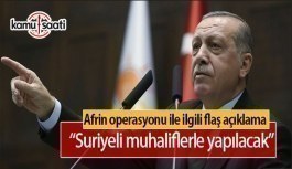 Erdoğan'dan Afrin Operasyonu hakkında önemli açıklama