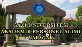 Gazi Üniversitesi akademik personel alımı yapacak