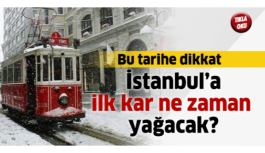 İstanbul'a ilk kar ne zaman düşecek?