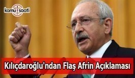 Kılıçdaroğlu'ndan flaş Afrin açıklaması