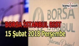 Borsa İstanbul BİST - 15 Şubat 2018 Perşembe