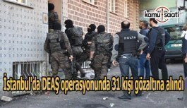 İstanbul'da DEAŞ operasyonunda 31 kişi gözaltına alındı