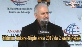 Yıldırım: Ankara-Niğde arası 2019'da 2 saate inecek