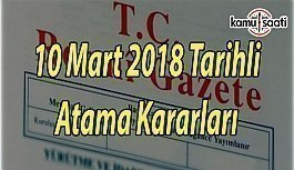 10 Mart 2018 tarihli Atama Kararları - Resmi Gazete Atama Kararları