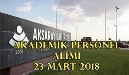 Aksaray Üniversitesi akademik personel alım ilanı - 23 Mart 2018