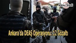 Ankara'da DEAŞ operasyonu: 12 gözaltı