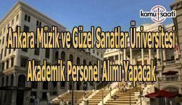 Ankara Müzik ve Güzel Sanatlar Üniversitesi akademik personel alımı ilanı