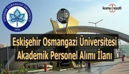 Eskişehir Osmangazi Üniversitesi akademik personel alımı ilanı