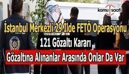 İstanbul merkezli FETÖ operasyonu: 121 gözaltı kararı