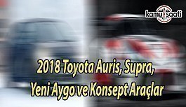 Toyota'dan 2018 Auris, Ayo, GR Supra Racing Fine Confort Ride Konseptleri