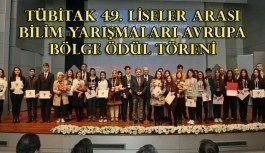 TÜBİTAK 49. Liseler Arası Bilim Yarışmaları Avrupa Bölge Ödül Töreni