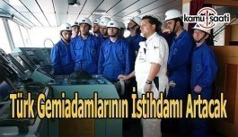 Türk gemiadamlarının istihdamı artacak