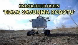 Üniversite öğrencilerinden 'Hava Savunma Robotu'