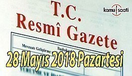 28 Mayıs 2018 Pazartesi Tarihli TC Resmi Gazete Kararları