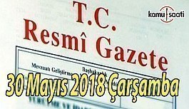 30 Mayıs 2018 Çarşamba Tarihli TC Resmi Gazete Kararları