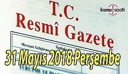 31 Mayıs 2018 Perşembe Tarihli TC Resmi Gazete Kararları