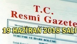19 Haziran 2018 Salı Tarihli TC Resmi Gazete Kararları