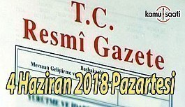 4 Haziran 2018 Pazartesi Tarihli TC Resmi Gazete Kararları