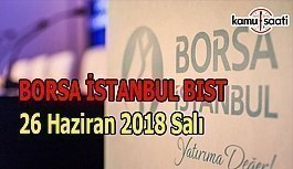 Borsa güne yatay başladı - Borsa İstanbul BİST 26 Haziran 2018