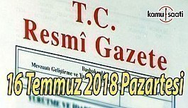 16 Temmuz 2018 Pazartesi Tarihli TC Resmi Gazete Kararları