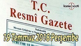 19 Temmuz 2018 Perşembe Tarihli TC Resmi Gazete Kararları