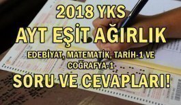 2018 YKS AYT Eşit Ağıtlık - Edebiyat, Matematik, Tarih-1 ve Coğrafya-1 Soru ve Cevapları!