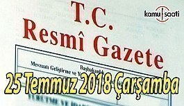 25 Temmuz 2018 Çarşamba Tarihli TC Resmi Gazete Kararları